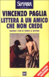 Lettera a un amico che non crede. Ragione e fede …