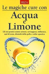 Le magiche cure con acqua e limone. Gli usi pratici …