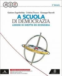 A scuola di democrazia. Lezioni di diritto ed economia. Vol. …