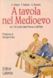 A tavola nel Medioevo. Con 150 ricette dalla Francia e …