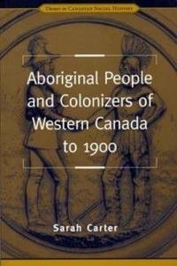 Aboriginal People and Colonizers of Western Canada to 1900