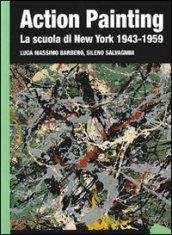 Action painting. La scuola di New York 1943-1959. Ediz. illustrata