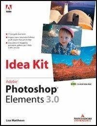 Adobe Photoshop Elements 3.0 Idea Kit. Con CD-ROM