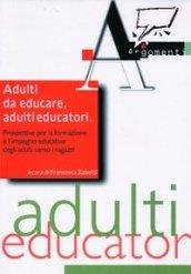 Adulti da educare, adulti educatori. Prospettive per la formazione e …