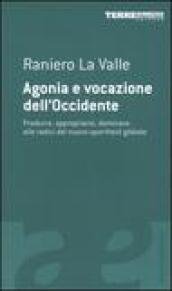 Agonia e vocazione dell'Occidente. Produrre, appropriarsi, dominare: alle radici del …