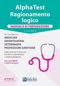 Alpha Test. Ragionamento logico. Per l'ammissione a medicina, odontoiatria, veterinaria, …