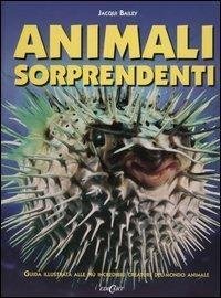 Animali sorprendenti. Ediz. illustrata