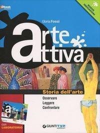 Arte Attiva. Storia dell'Arte Osservare Leggere Confrontare. Nuove indicazioni