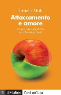 Attaccamento e amore. Che cosa si nasconde dietro la scelta …