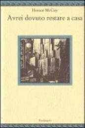 Avrei dovuto restare a casa