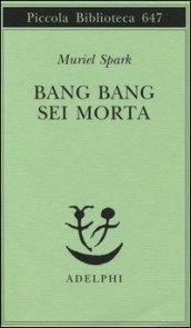 Bang bang sei morta