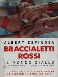 Braccialetti rossi. Il mondo giallo. Se credi nei sogni, i …