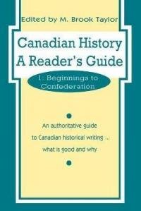 Canadian History: A Reader's Guide : Beginnings to Confederation (001)