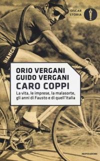 Caro Coppi. La vita, le imprese, la malasorte, gli anni …