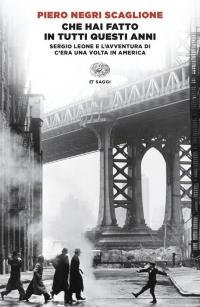 Che hai fatto in tutti questi anni. Sergio Leone e …