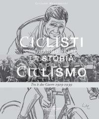 Ciclisti che hanno fatto la storia del ciclismo. Vol. 2: …