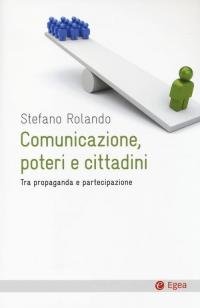 Comunicazione, poteri e cittadini. Tra propaganda e partecipazione