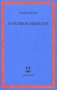 Controcorrente. Saggi di storia delle idee