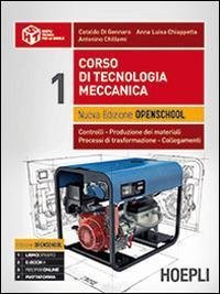 Corso di tecnologia meccanica. Ediz. openschool. Controlli, produzione dei materiali, …