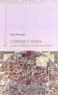 Cortesie e veleni. Le corti, le scienze e le scuole …
