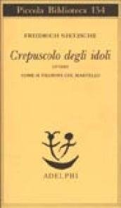 Crepuscolo degli idoli ovvero come si filosofa col martello