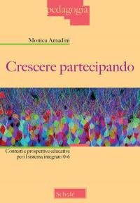Crescere partecipando. Contesti e prospettive educative per il sistema integrato …