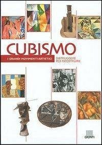 CUBISMO. DISTRUGGERE PER RICOSTRUIRE