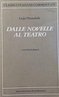 Dalle novelle al teatro (Classici italiani commentati)