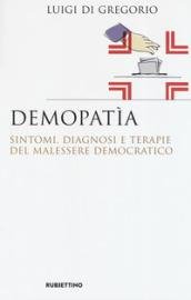 Demopatìa. Sintomi, diagnosi e terapie del malessere democratico