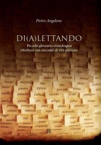 Di(a)lettando. Piccolo glossario etimologico viterbese con racconti di vita paesana