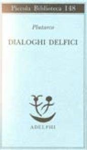 Dialoghi delfici. Il tramonto degli oracoli-L'E di Delfi-Gli oracoli della …
