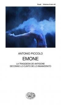 Emone. La traggedia de Antigone seconno lo cunto de lo …