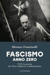 Fascismo anno zero. 1919: la nascita dei Fasci italiani di …