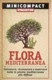 Flora mediterranea. Conoscere, riconoscere e osservare tutte le piante mediterranee …