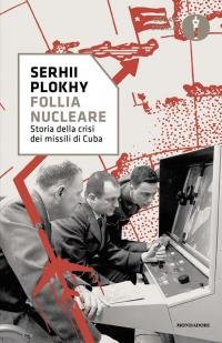 Follia nucleare. Storia della crisi dei missili di Cuba | Immagine principale