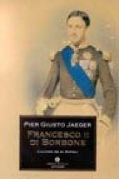 Francesco II di Borbone. L'ultimo re di Napoli: 26/34