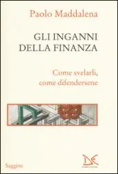 Gli inganni della finanza. Come svelarli, come difendersene | Immagine principale