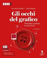 Gli occhi del grafico. Per la 5ª classe delle Scuole …