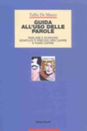 Guida all'uso delle parole. Parlare e scrivere semplice e preciso …
