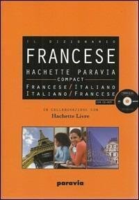 Hachette Paravia Compact. Il dizionario francese-italiano, italiano-francese. Con CD-ROM