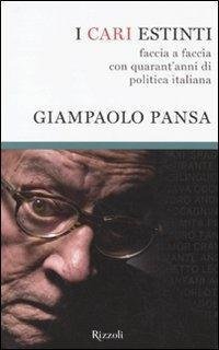 I cari estinti. Faccia a faccia con quarant'anni di politica …