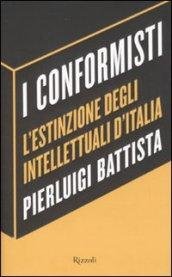 I conformisti. L'estinzione degli intellettuali d'Italia