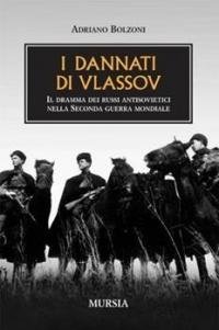 I dannati di Vlassov. Il dramma dei russi antisovietici nella …