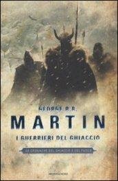 I guerrieri del ghiaccio. Le Cronache del ghiaccio e del …