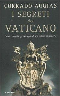 I segreti del Vaticano: Storie, luoghi, personaggi di un potere …