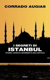 I segreti di Istanbul. Storie, luoghi e leggende di una …