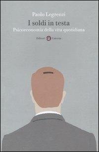 I SOLDI IN TESTA. PSICOECONOMIA DEL