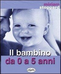 Il bambino da zero a cinque anni