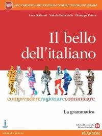 Il bello dell'italiano. Comprendere, ragionare, comunicare. La grammatica. Con e-book. …