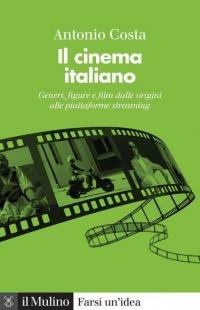 Il cinema italiano. Generi, figure e film dalle origini alle …